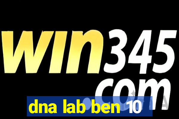 dna lab ben 10